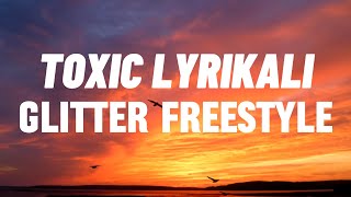 Toxic Lyrikali - Glitter Freestyle ( Lyrics Video )
