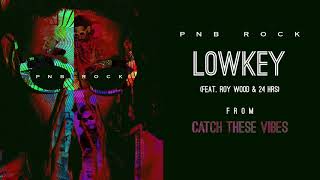 PnB Rock - Lowkey (feat. Roy Woods &amp; 24hrs) [Official Audio]