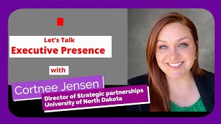 Executive Presence with Cortnee Jensen- Director of Strategic Partnerships for UND. #mentorship