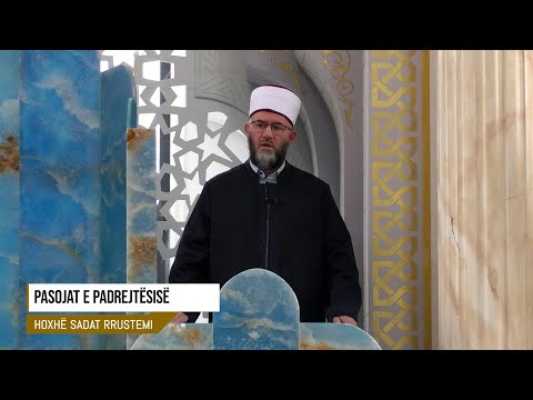 Hytbe | Pasojat e padrejtësisë - Hoxhë Sadat Rrustemi