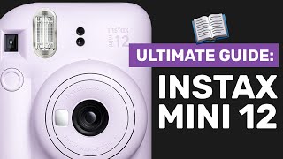 Ultimate Guide to the Fujifilm Instax Mini 12 w/ SHOOTING TIPS!
