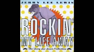 Jerry Lee Lewis ‎– Rockin&#39; My Life Away (The Jerry Lee Lewis Collection)