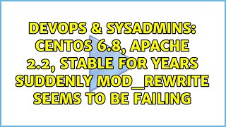 Centos 6.8, Apache 2.2, stable for years suddenly mod_rewrite seems to be failing