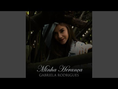 Minha Herança - Gabriela Rodrigues