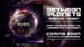 BETWEEN THE PLANETS - Spectral Horizon (single 2012) - FREE DOWNLOAD