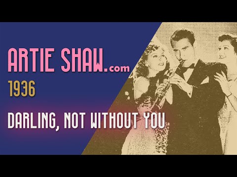 Artie Shaw  - Darling Not Without You