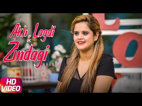 Akh Lagdi & Zindagi | Cover Mashup | Preeti Parbhot | Akhil | Latest Songs 2018