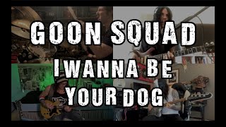 Goon Squad - I Wanna Be Your Dog - (Iggy Pop Cover / Tribute to Jimmy Webb)