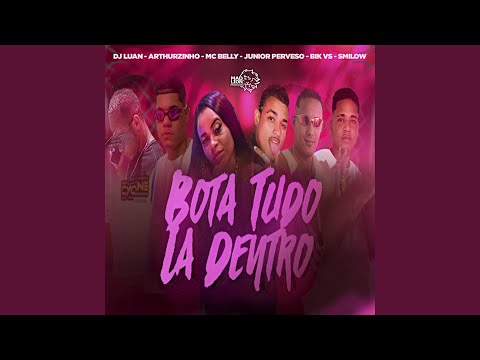Bota Tudo Lá Dentro (feat. DJ Luan, MC Belly & Arthurzinho)