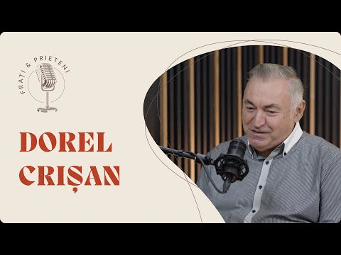 FRAȚI & PRIETENI | Crâmpeie dintr-o viață de slujire | Dorel Crișan