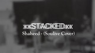 Shaheed - STACKED - (Soulive Cover)