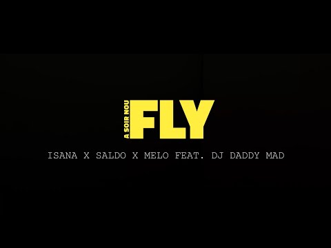 ISANA X SALDO X MELO X DJ Daddy Mad A soir Nou Fly