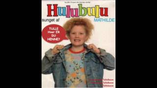 Hulubulu Tulle, hvor er du henne?