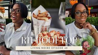Rooftop Dinner at RH Dallas | Living Noire Ep. 40