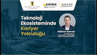 Teknoloji Ekosisteminde Kariyer Yolculuğu /Gökhan Sancak