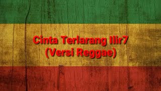 Download lagu Cinta Terlarang Ilir7 (Versi Reggae) mp3