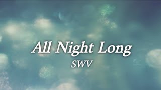 SWV - All Night Long (lyrics)