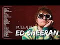 Ed Sheeran Playlist 2025 Best Songs Collection Full Album The Best Of Ed Sheeran Greatest Hits