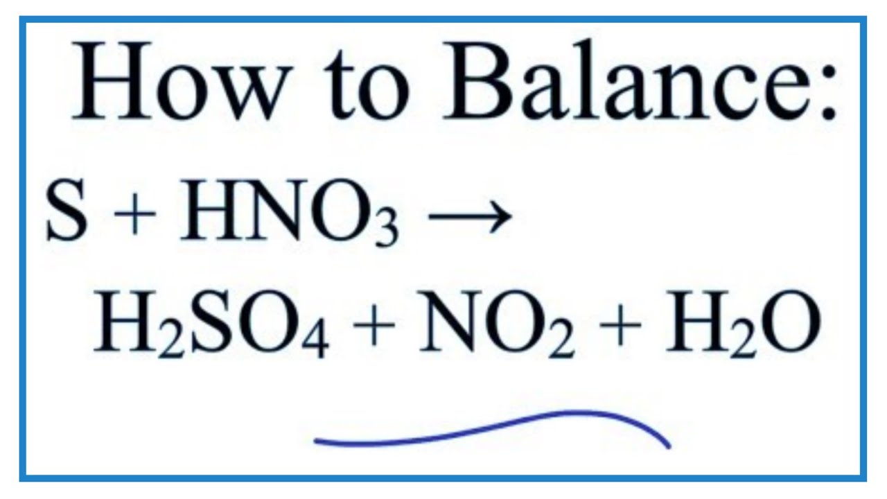 How to Balance S + HNO3 = H2SO4 + NO2 + H2O (Sulfur + Nitric acid)