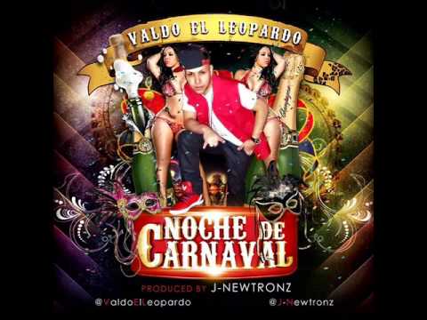 Valdo El Leopardo - Noche De Carnaval  prod by J-newtronz