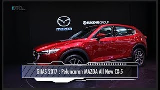 GIIAS 2017 : Peluncuran MAZDA All New CX-5