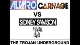 Alvaro & Carnage vs Sidney Samson - The Trojan Underground (MARK RVR Mashup)