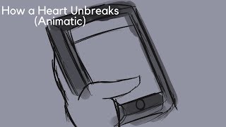 How a Heart Unbreaks (Animatic)