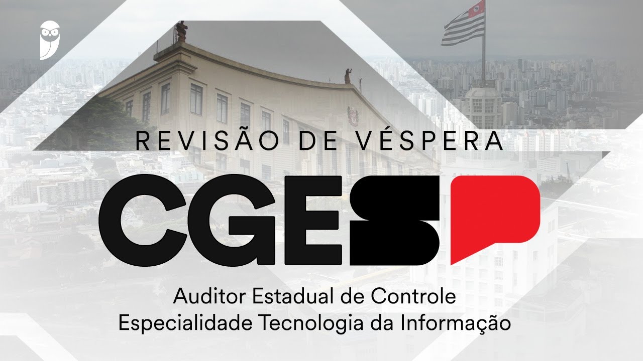 Revisão de Véspera CGE SP - Auditor Estadual de Controle - Tecnologia da Informação