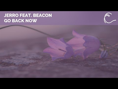 [Melodic House] Jerro Feat. Beacon - Go Back Now (Extended Mix)