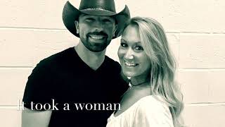 It took a woman- Craig Morgan