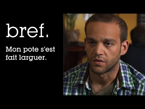 19 - Bref. Mon pote s'est fait larguer.