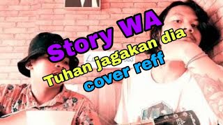 Download lagu Story WA cover tuhan jagakan dia 30detik mp3