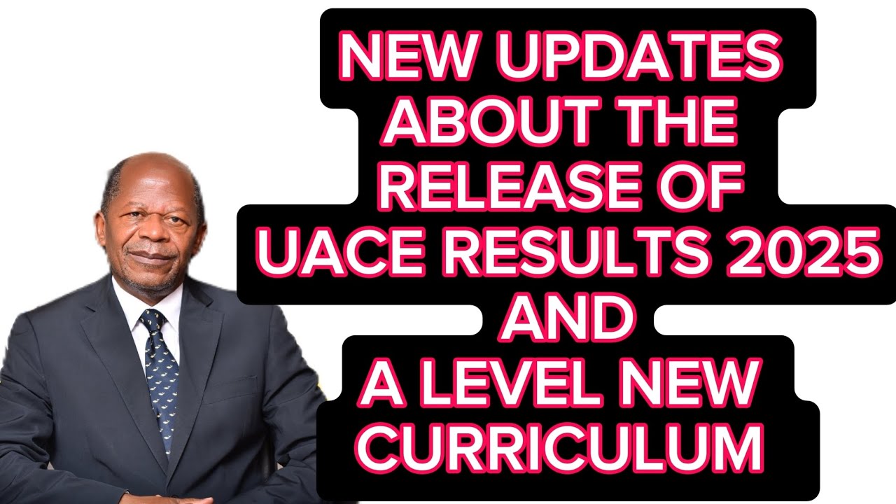 New updates about the release date of uace results 2025 and the new A'level curriculum assessment