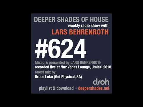 Deeper Shades Of House 624 w/ excl. guest mix by BRUCE LOKO (Get Physical, South Africa)