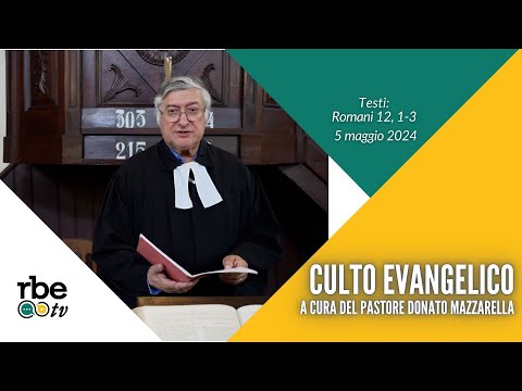 Romani 12, 1-3 | Culto Evangelico Valdese 5 maggio 2024