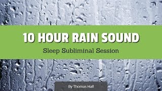 Escape Your Fear of Rejection & Failure - (10 Hour) Rain Sound - Sleep Subliminal - By Thomas Hall