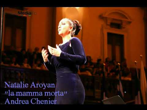 Natalie Aroyan :: La mamma morta :: Andrea Chenier :: Giordano