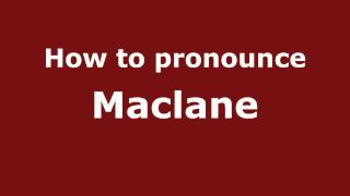 How to pronounce Maclane