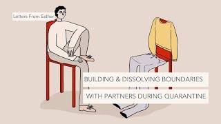 Building and Dissolving Boundaries with Partners During Quarantine - Esther Perel