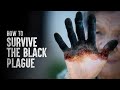 How To Survive The Black Plague