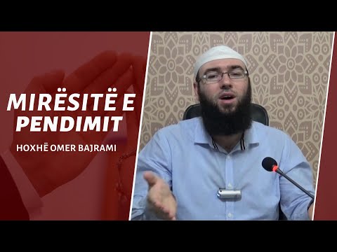 25.Mirësitë e pendimit - Hoxhë Omer Bajrami