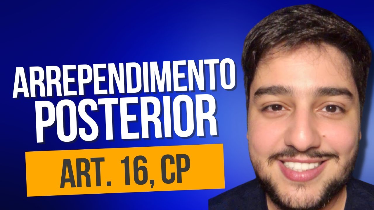 ARREPENDIMENTO POSTERIOR (art. 16, CP): Direito Penal