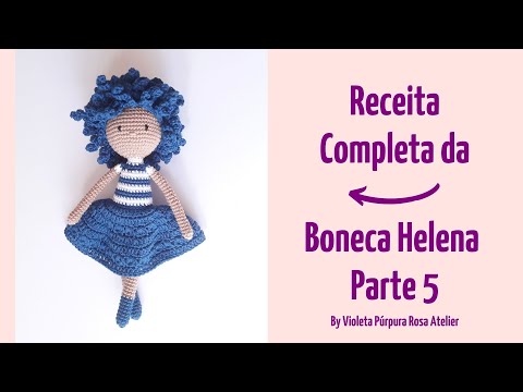 Receita da Boneca Helena Parte 5 - Cabeça e Rosto