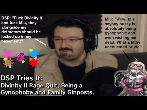 DSP Tries It - Rage Quitting Divinity II, Being a Gynophobic Prude and Delusional Family Tweets