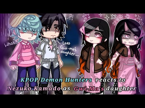 Kpop Demon Hunters reacts to Nezuko as Gwi-Ma's daughter || KPDH X KNY || ANGSTY ||