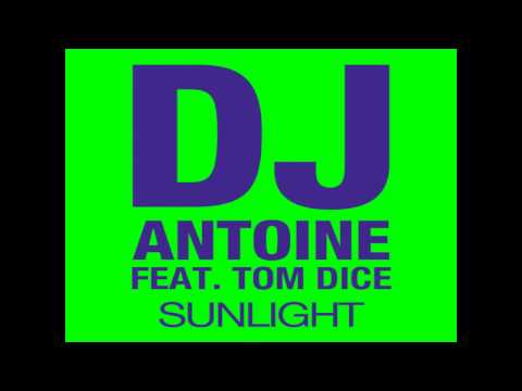Dj Antoine feat. Tom Dice - Sunlight (HQ)