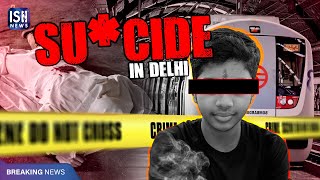 10th Class Boy’s Suicide at Delhi Metro from School Bullying