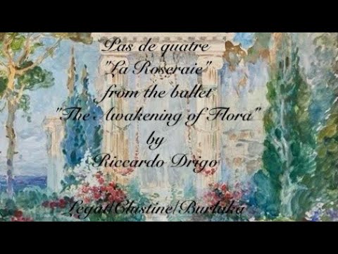 Pas de quatre "La Roseraie" from the ballet "The Awakening of Flora" R.Drigo•Legat/Clustine/Burlaka