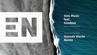 Solu Music ft Kimblee - Fade (Hannah Wants Remix) video