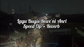 Download lagu Lagu Bugis Rewe'ni Anri || Speed Up Reverb mp3